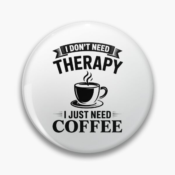 Item preview, I Don't Need Therapy I Just Need Coffee – Funny Coffee Lover Design designed and sold by LoFizzy.