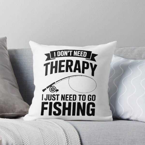 Item preview, I Don't Need Therapy I Just Need To Go Fishing – Angler Design designed and sold by LoFizzy.