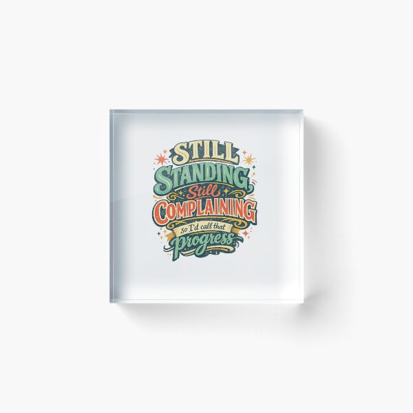 Item preview, Still Standing Still Complaining Funny Progress Quote Retro Typography Art designed and sold by inkoutninja.