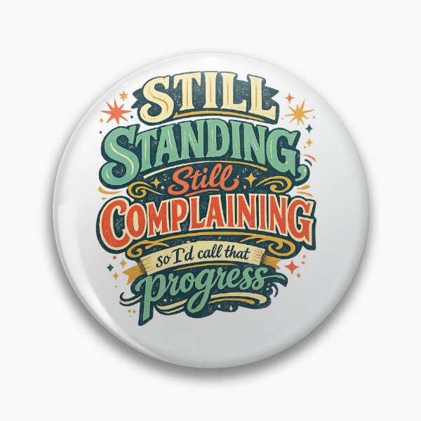 Item preview, Still Standing Still Complaining Funny Progress Quote Retro Typography Art designed and sold by inkoutninja.