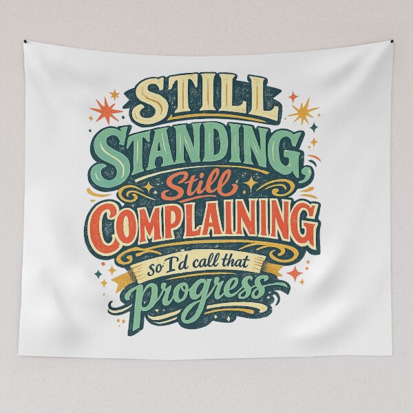 Item preview, Still Standing Still Complaining Funny Progress Quote Retro Typography Art designed and sold by inkoutninja.