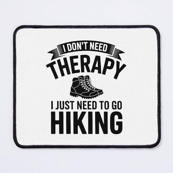 Item preview, I Don't Need Therapy I Just Need To Go Hiking – Outdoor Design designed and sold by LoFizzy.