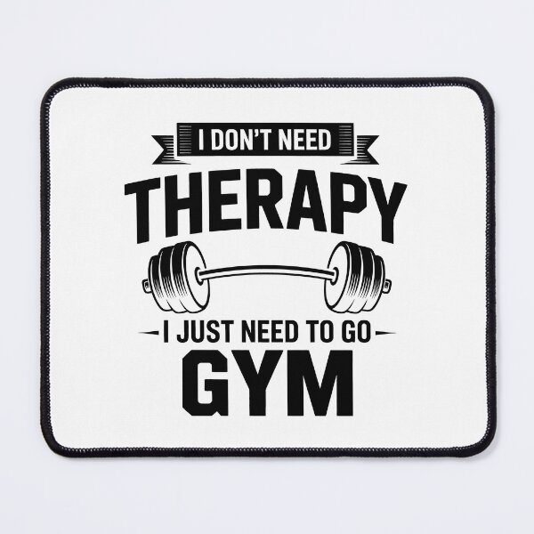 Item preview, I Don't Need Therapy I Just Need To Go Gym – Fitness Design designed and sold by LoFizzy.
