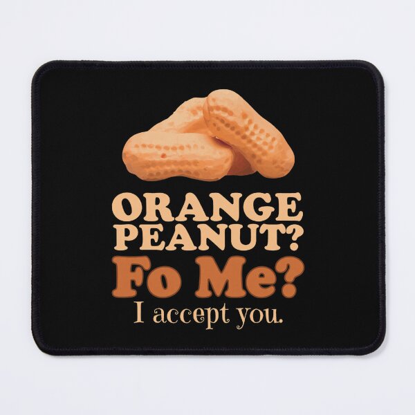 Item preview, Orange Peanut Fo Me I Accept You Meme designed and sold by OrloSchneider.