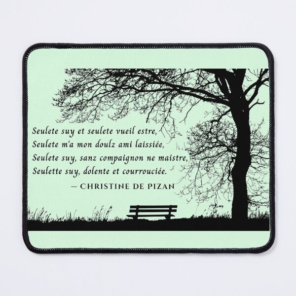 Item preview, Christine de Pizan quote: Seulete suy et seulete vueil estre, Seulete m'a mon doulz ami laissiée, Seulete suy, sanz compaignon ne maistre, Seulette suy, dolente et courrouciée. designed and sold by artbleed.