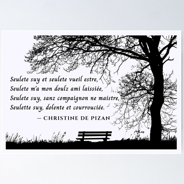 Item preview, Christine de Pizan quote: Seulete suy et seulete vueil estre, Seulete m'a mon doulz ami laissiée, Seulete suy, sanz compaignon ne maistre, Seulette suy, dolente et courrouciée. designed and sold by artbleed.