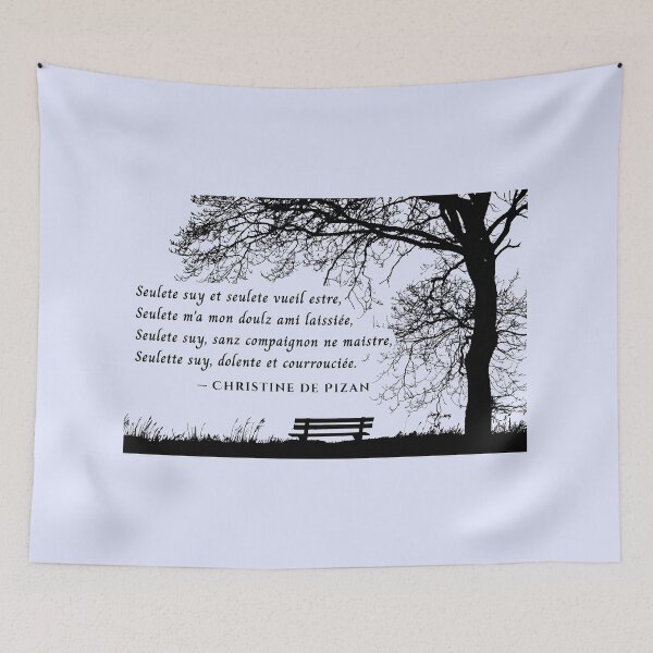 Item preview, Christine de Pizan quote: Seulete suy et seulete vueil estre, Seulete m'a mon doulz ami laissiée, Seulete suy, sanz compaignon ne maistre, Seulette suy, dolente et courrouciée. designed and sold by artbleed.