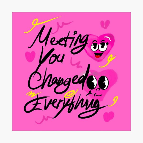 Item preview, Meeting you changed everything designed and sold by CalestiaAngels.