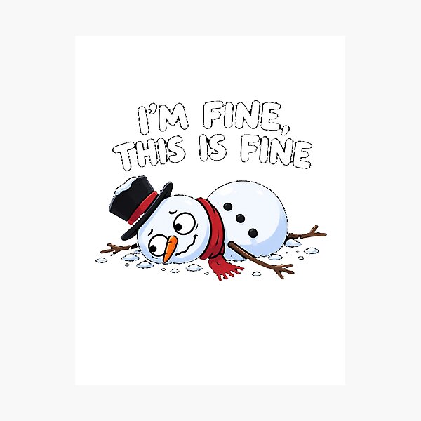 Item preview, I'm Fine This Is Fine Snowman designed and sold by TheEndDesign.