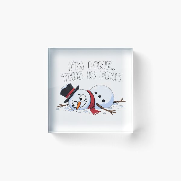 Item preview, I'm Fine This Is Fine Snowman designed and sold by TheEndDesign.