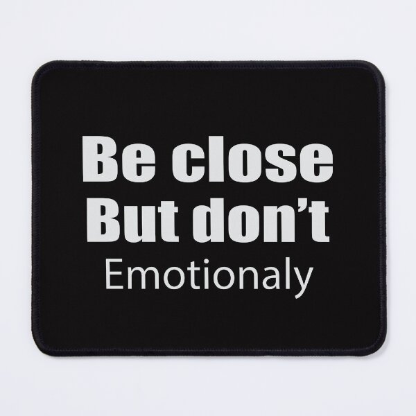 Item preview, Be Close But Don't Emotional designed and sold by IRON WINGS /USAF.