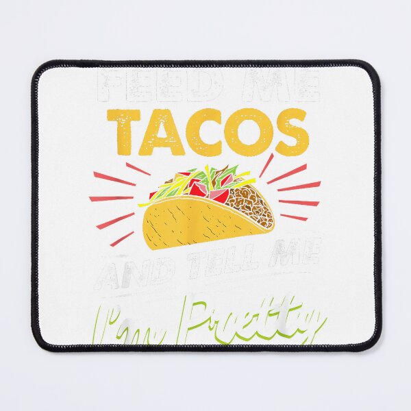 Item preview, Feed me tacos and tell me I'm pretty for tacos lovers T-Shirt designed and sold by Magoya Store ⭐⭐⭐⭐⭐.