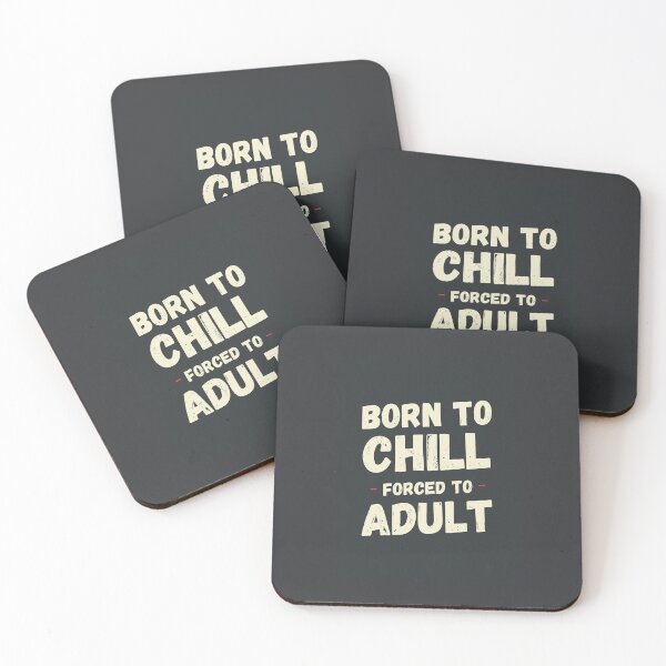 Item preview, Born To Chill Forced To Adult Funny Sarcastic Meme T-Shirt designed and sold by Overcooked Prints.