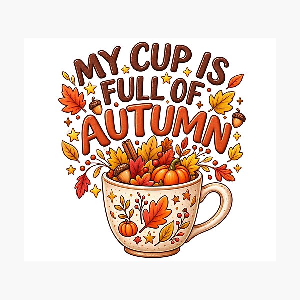 Item preview, MY CUP IS FULL OF AUTUMN  with cup that is filled with fall/autumn elements. designed and sold by ZANU creativity.
