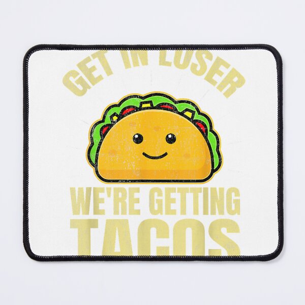 Item preview, Get In Loser We're Getting Tacos Funny Taco Lovers T-Shirt designed and sold by leelossyjudit.