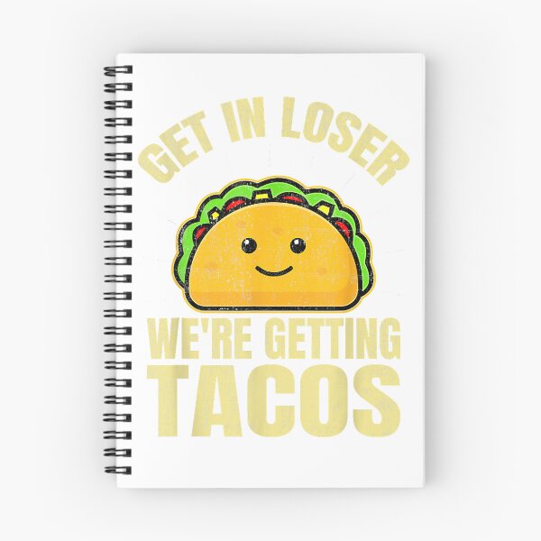 Item preview, Get In Loser We're Getting Tacos Funny Taco Lovers T-Shirt designed and sold by leelossyjudit.