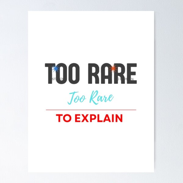 Item preview, Too Rare to Explain Bold Sassy Quote Design designed and sold by Slay29.