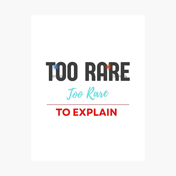 Item preview, Too Rare to Explain Bold Sassy Quote Design designed and sold by Slay29.