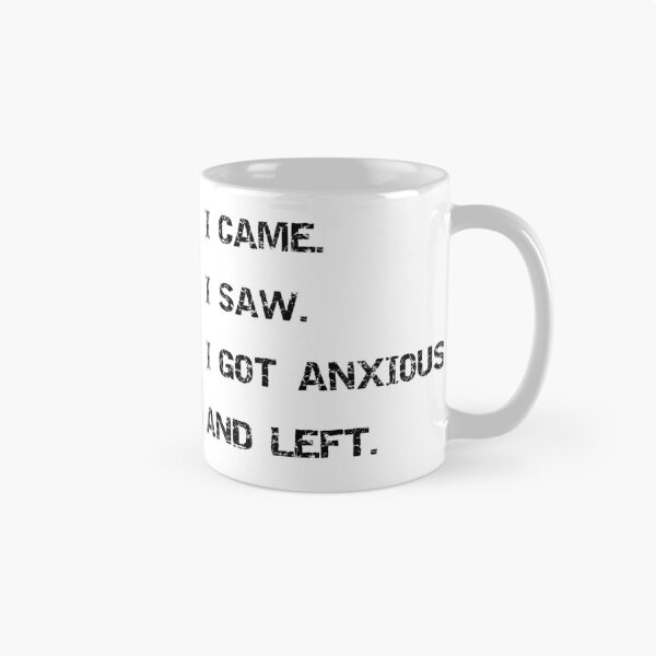 Item preview, I Came I Saw I Got Anxious And Left Funny Introvert Sarcastic T-Shirt designed and sold by Overcooked Prints.