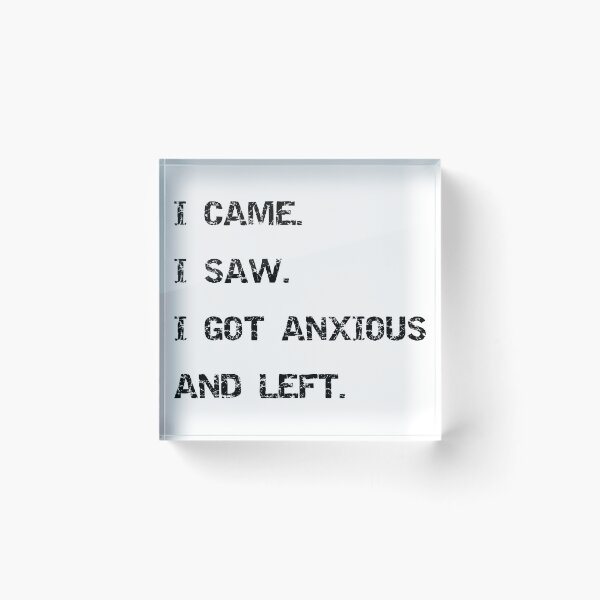 Item preview, I Came I Saw I Got Anxious And Left Funny Introvert Sarcastic T-Shirt designed and sold by Overcooked Prints.