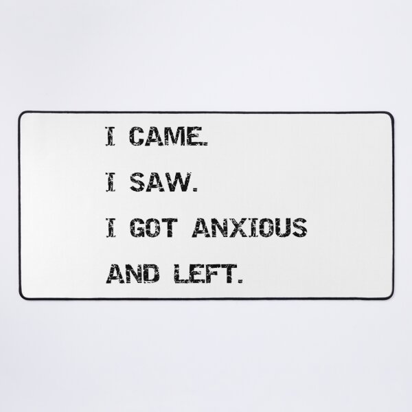 Item preview, I Came I Saw I Got Anxious And Left Funny Introvert Sarcastic T-Shirt designed and sold by Overcooked Prints.
