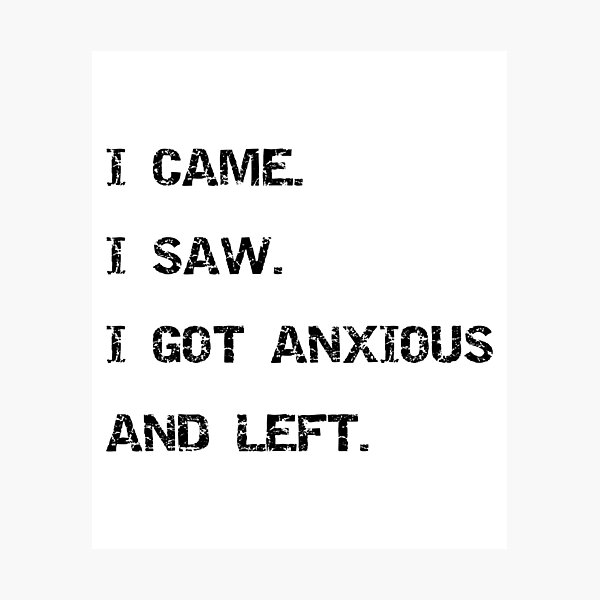 Item preview, I Came I Saw I Got Anxious And Left Funny Introvert Sarcastic T-Shirt designed and sold by Overcooked Prints.