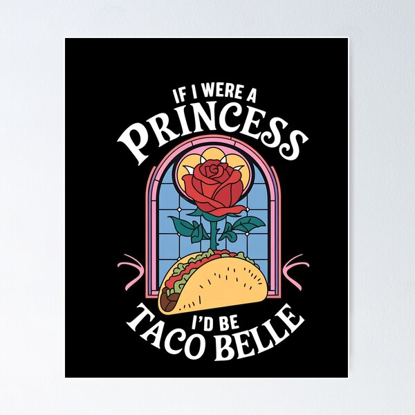Item preview, If I Were A Princess I'd Be Taco Belle designed and sold by Hommatewel.