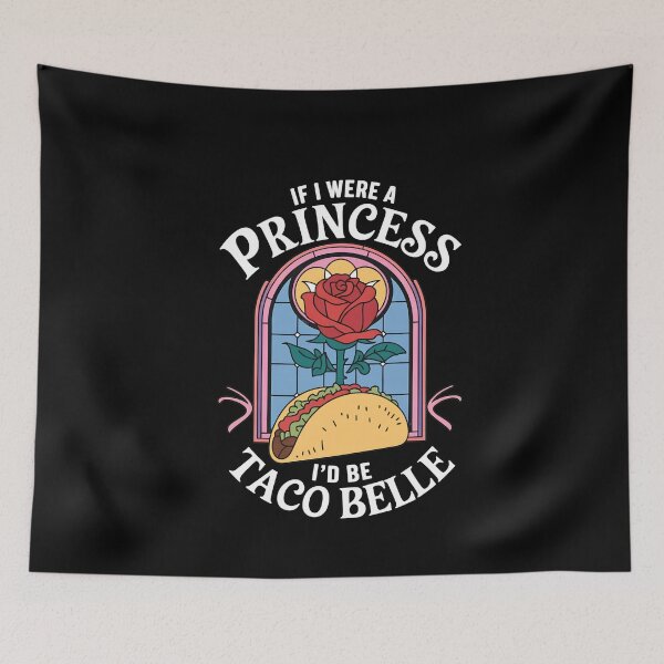 Item preview, If I Were A Princess I'd Be Taco Belle designed and sold by Hommatewel.