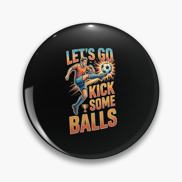 Item preview, Lets Go Kick Some Balls Soccer Punchline designed and sold by MavisMante.