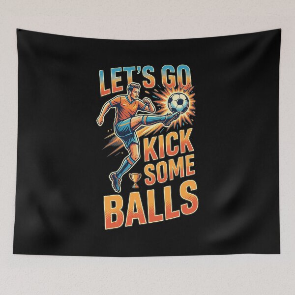 Item preview, Lets Go Kick Some Balls Soccer Punchline designed and sold by MavisMante.
