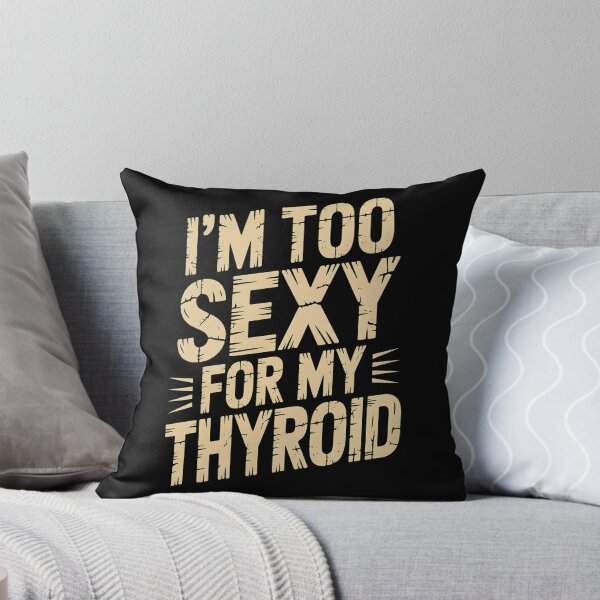 Item preview, I'm Too Sexys For My Thyroid Grunge designed and sold by Hommatewel.