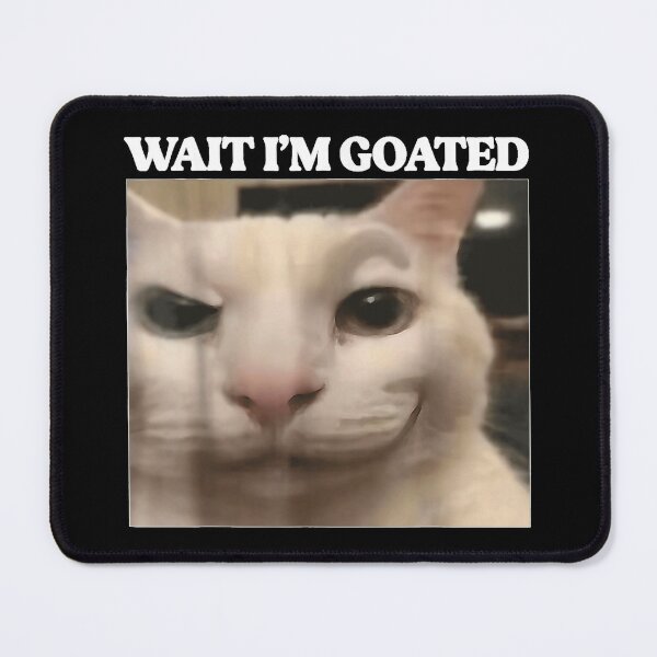 Item preview, Wait I'm Goated Cat Funny Silly Cat Staring Cat Funny Meme designed and sold by NgumohaLanke.
