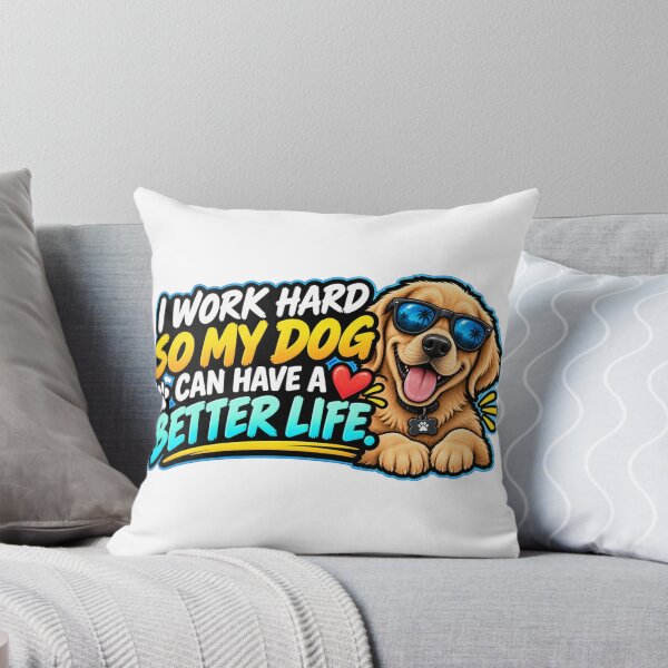 Item preview, I Work Hard So My Dog Can Have A Better Life Design designed and sold by Kenzie & Co.