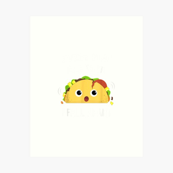 Item preview, Funny Taco T-Shirt Every Now and Then I Fall Apart T-Shirt designed and sold by Julian Segers.