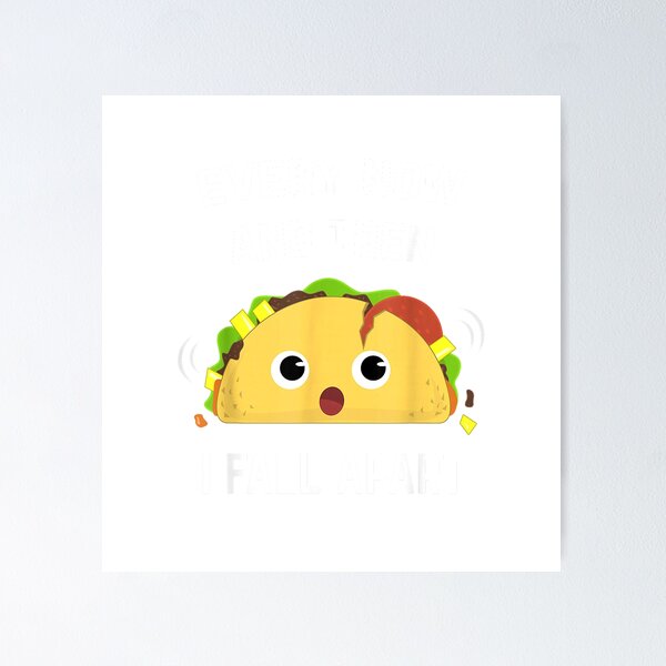 Item preview, Funny Taco T-Shirt Every Now and Then I Fall Apart T-Shirt designed and sold by Julian Segers.