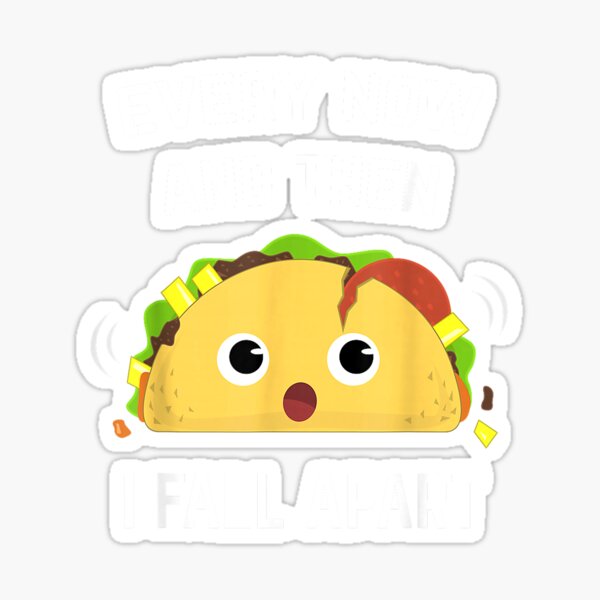 Item preview, Funny Taco T-Shirt Every Now and Then I Fall Apart T-Shirt designed and sold by Julian Segers.