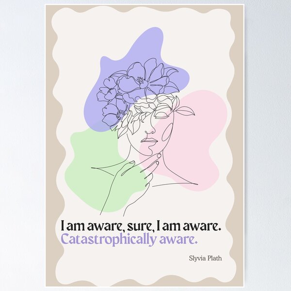 Item preview, Sylvia Plath I Am Aware Catastrophically Aware Poster | Poetry Wall Art | Literary Decor designed and sold by Poeticrituation.