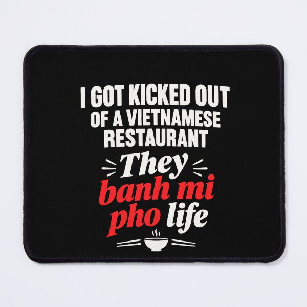 Item preview, I Got Kicked Out of Vietnamese Restaurant They Banh Mi Pho designed and sold by raewaelchi.