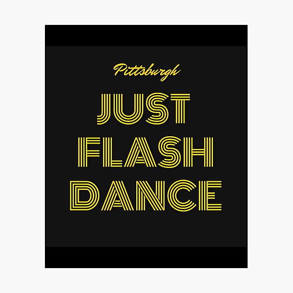 Item preview, Pittsburgh Just Flash Dance designed and sold by ambrialau-rie.