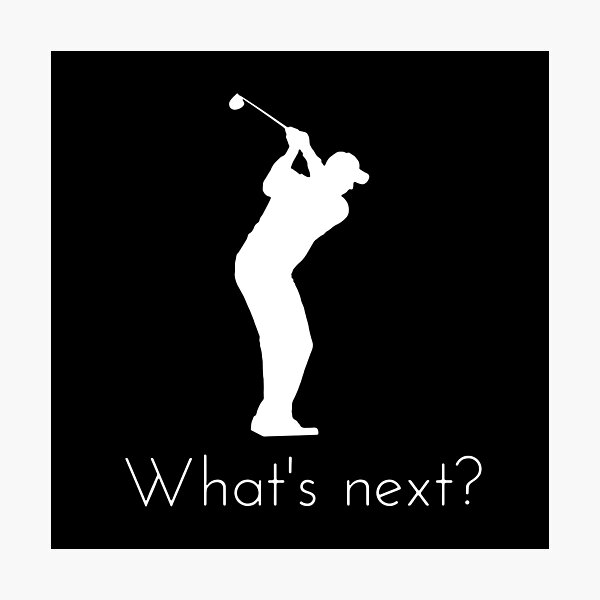 Item preview, Golf Player Silhouette Whats Next Quote Art designed and sold by tamicantik47.