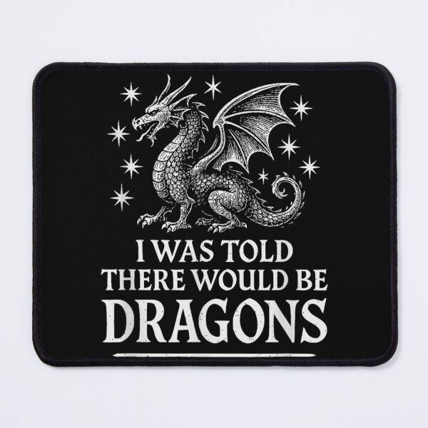 Item preview, I was Told There Would Be Dragons Funny Ren Faire designed and sold by TaraxDoolittle.