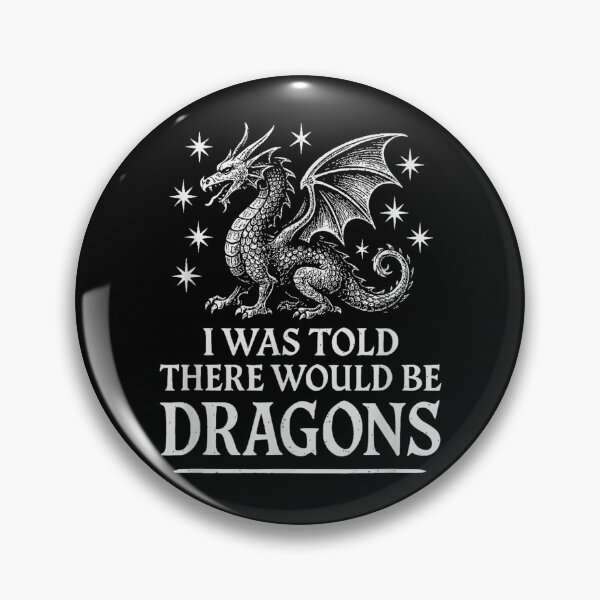 Item preview, I was Told There Would Be Dragons Funny Ren Faire designed and sold by TaraxDoolittle.