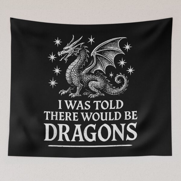 Item preview, I was Told There Would Be Dragons Funny Ren Faire designed and sold by TaraxDoolittle.