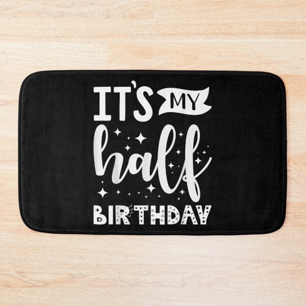 Item preview, It's my half birthday party design designed and sold by TaraxDoolittle.