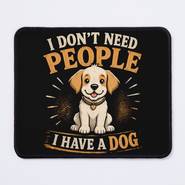 Item preview, I Dont Need People I Have A Dog designed and sold by HUBERitC-oCYCN.