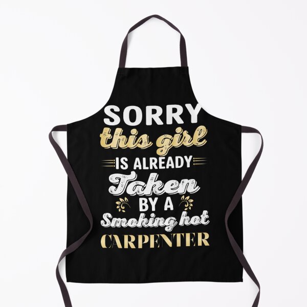 Item preview, Sorry This Girl Is Already Taken By A Smoking Hot Carpenter Funny Relationship Gift Design designed and sold by speedgreen.