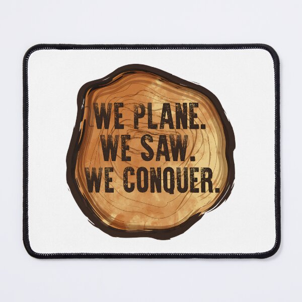 Item preview, We Plane We Saw We Conquered Woodworking Quote Design for DIY Dads and Carpenters designed and sold by ivica36.