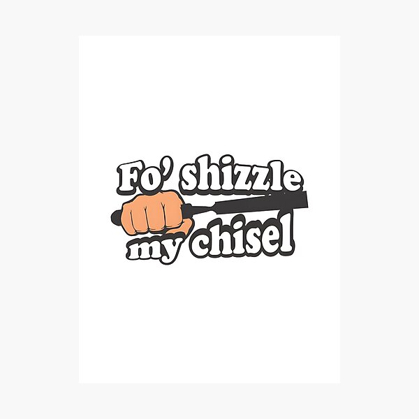 Item preview, Fo Shizzle My Chisel Funny Woodworking Humor Design by AlpineBlu designed and sold by ivica36.