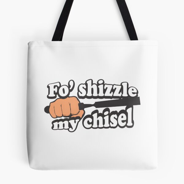 Item preview, Fo Shizzle My Chisel Funny Woodworking Humor Design by AlpineBlu designed and sold by ivica36.