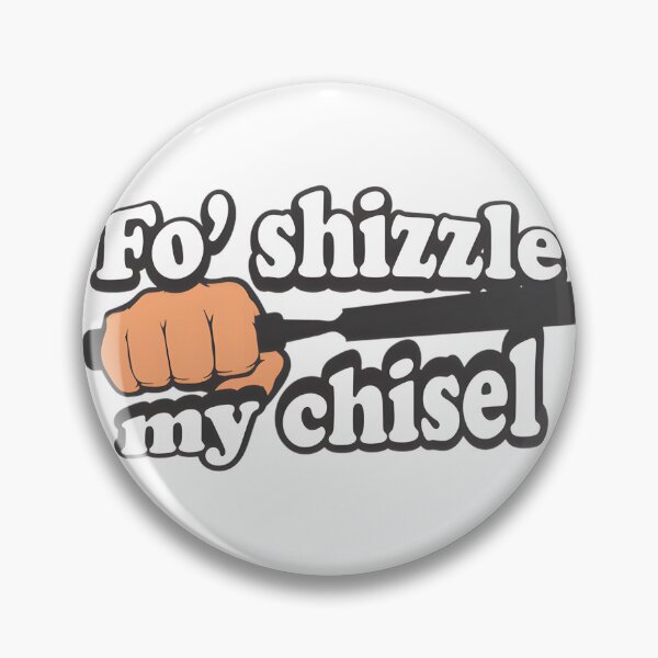 Item preview, Fo Shizzle My Chisel Funny Woodworking Humor Design by AlpineBlu designed and sold by ivica36.